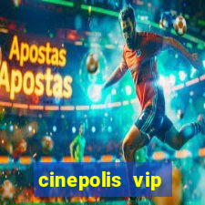 cinepolis vip parque shopping